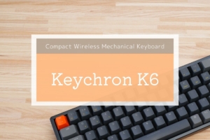 Keychron K6 レビュー | Macで使えるミニマルな65%メカニカル 